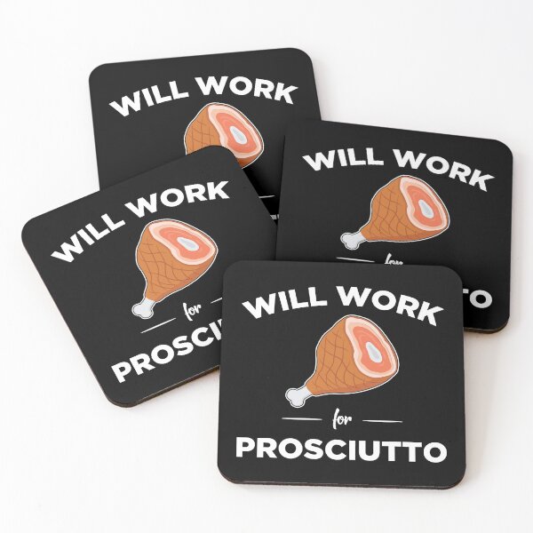 Item preview, Italian Foodie Will Work For Prosciutto graphic designed and sold by jakehughes2015.