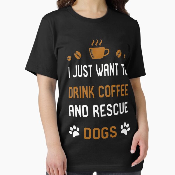 I just want to drink coffee and rescue dogs Essential T-Shirt