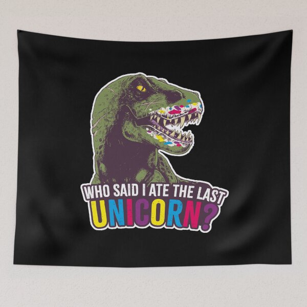 Item preview, T-rex. Who said I ate the last unicorn? designed and sold by Bubsart78.