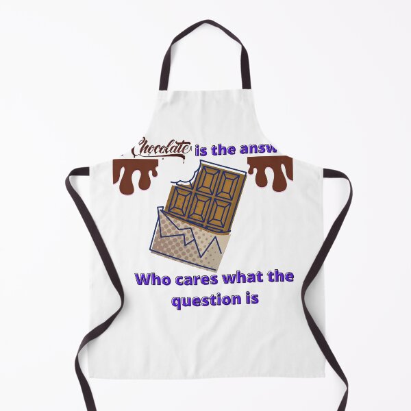 Item preview, If chocolate is the answer who cares what the question is designed and sold by Mad Catter Studio.