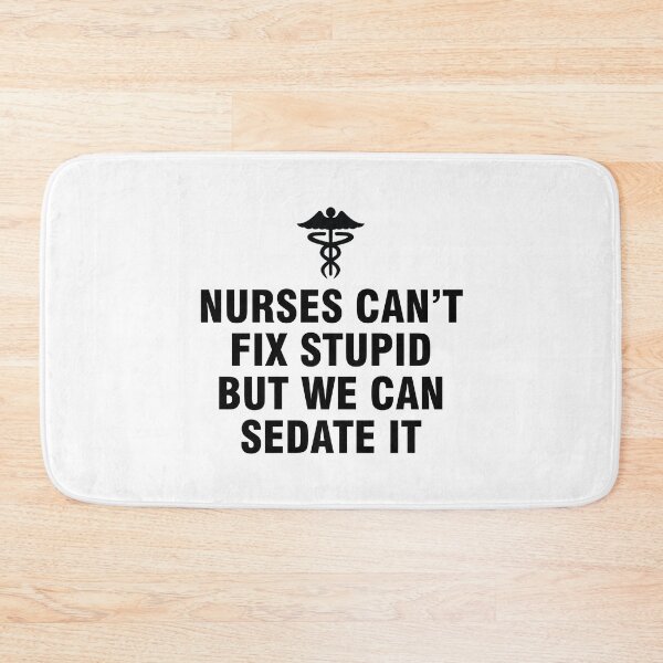 Item preview, Nurses can't fix stupid but we can sedate it designed and sold by allthetees.