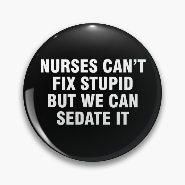 Item preview, Nurses can't fix stupid but we can sedate it designed and sold by allthetees.