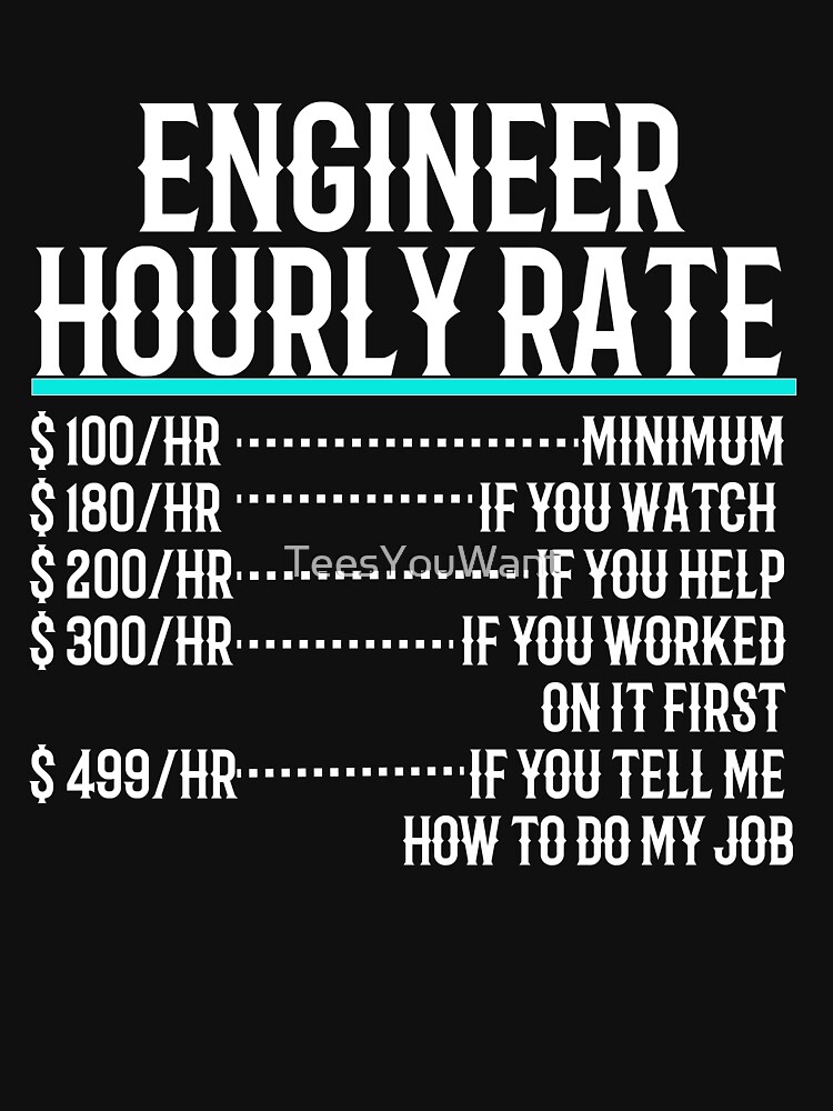 engineer-hourly-rate-t-shirt-by-teesyouwant-redbubble