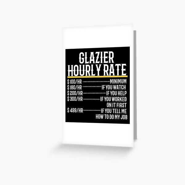 Glazier Hourly Rate Greeting Card