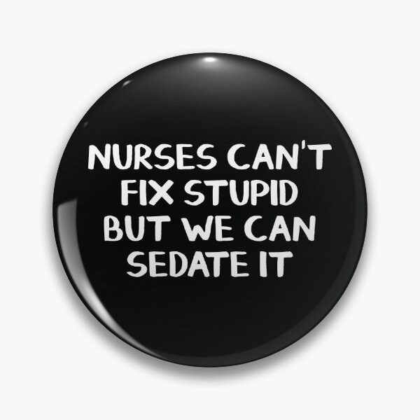 Item preview, Nurses can't fix stupid but we can sedate it designed and sold by allthetees.