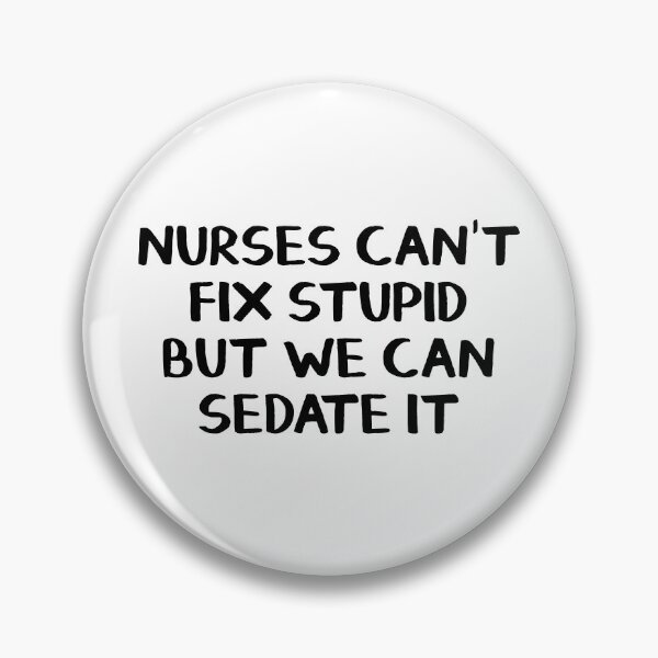 Item preview, Nurses can't fix stupid but we can sedate it designed and sold by allthetees.