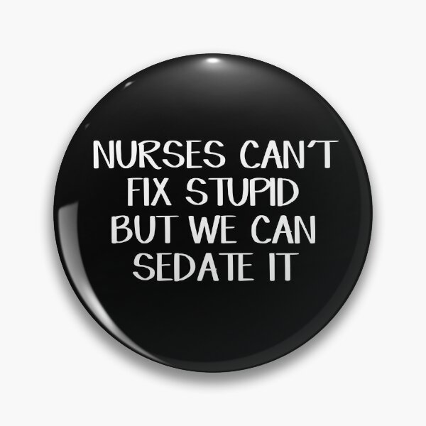 Item preview, Nurses can't fix stupid but we can sedate it designed and sold by allthetees.
