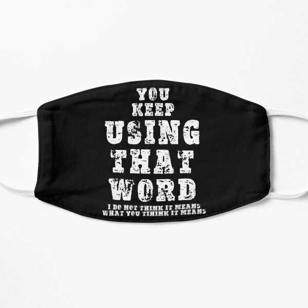 You Keep Using That Word Mask