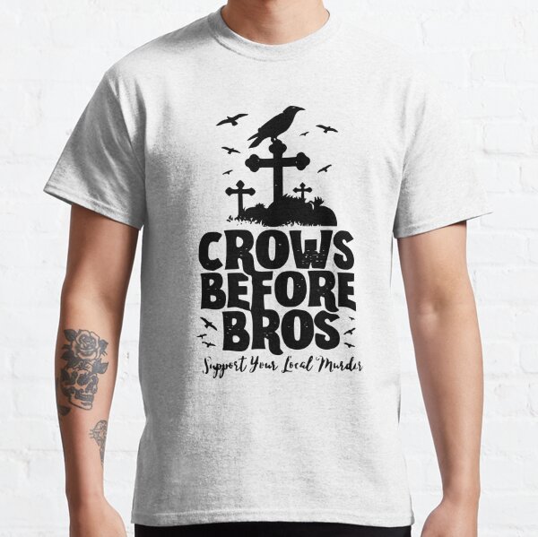 Crows Before Bros  Classic T-Shirt