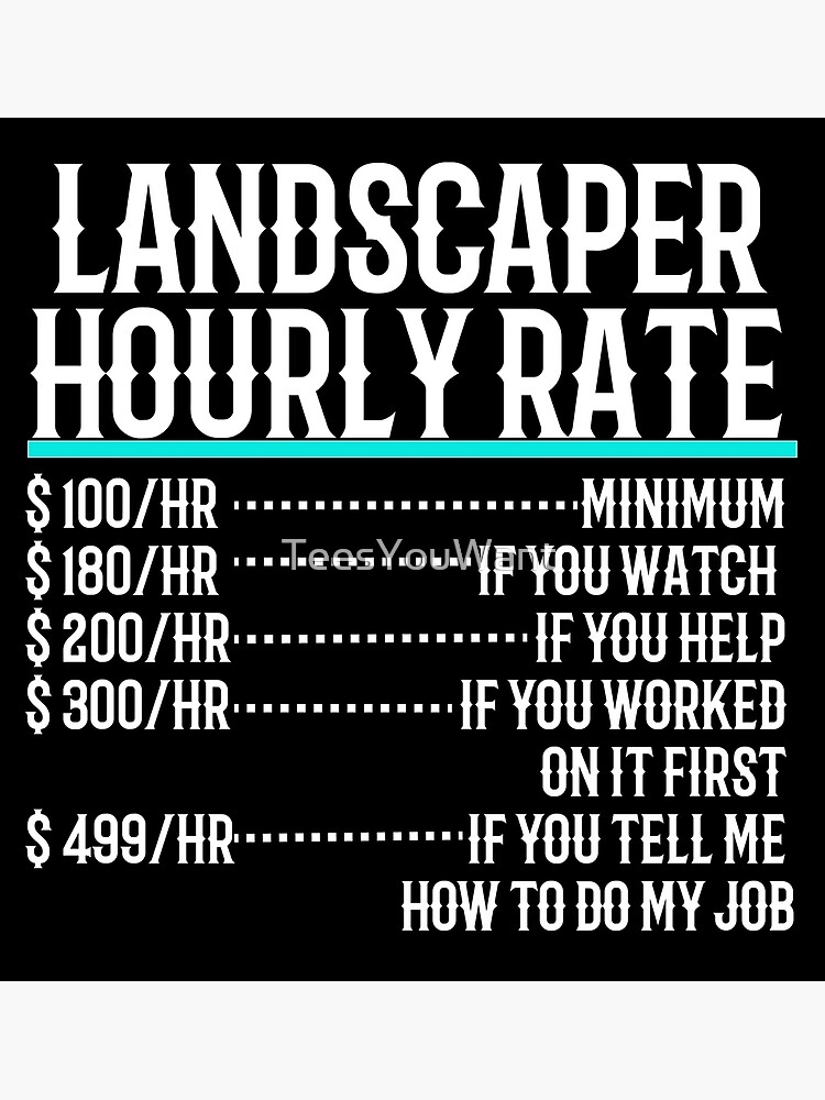 Landscaper Hourly Rate ~ Funny Landscaper Gifts Cap for Sale by  TeesYouWant