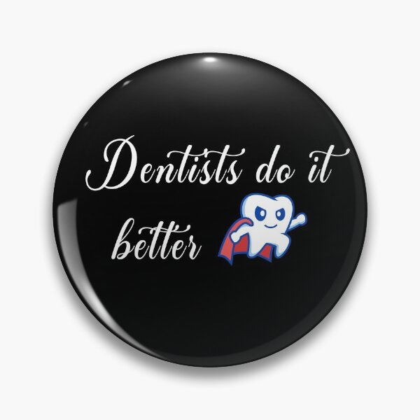 Item preview, Dentists do it better designed and sold by WearMyDesign.