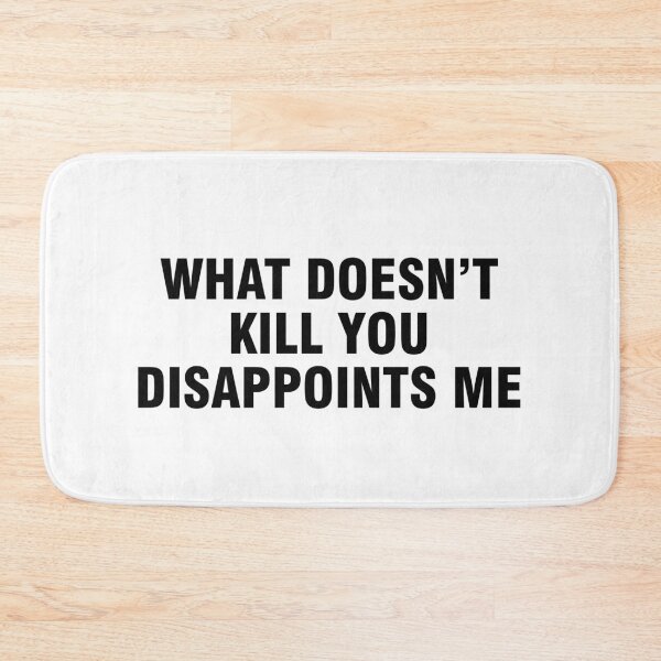 Item preview, What doesn't kill you disappoints me designed and sold by allthetees.