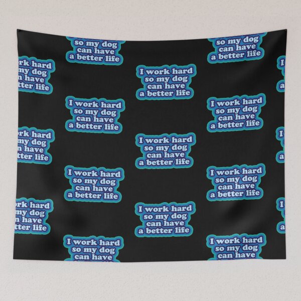 Item preview, work hard dog better life designed and sold by kyliedesigns.