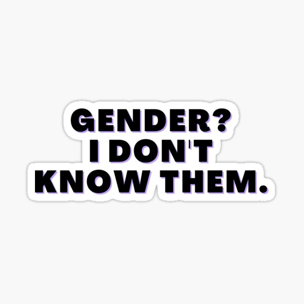 Gender? I Don't Know Them Sticker