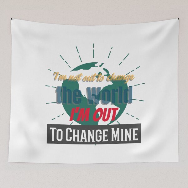 Item preview, I am not out to change the world. I am out to change mine. designed and sold by JCAD312.
