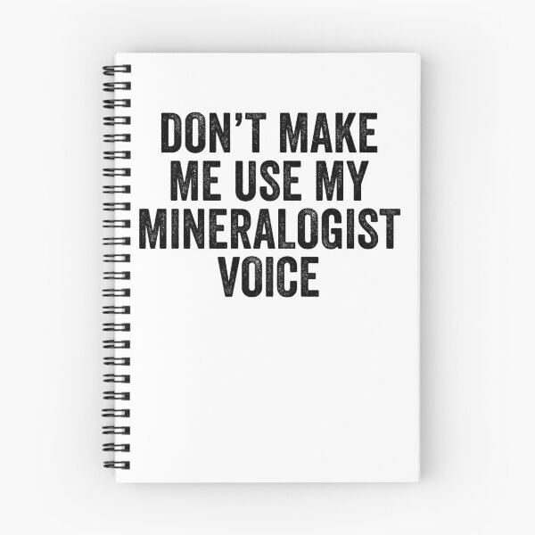 Item preview, Don't Make Me Use My Mineralogist Voice designed and sold by kamrankhan.
