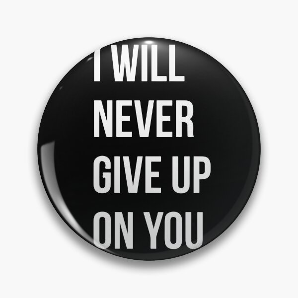 Item preview, I Will Never Give Up On You designed and sold by Dan Brady.