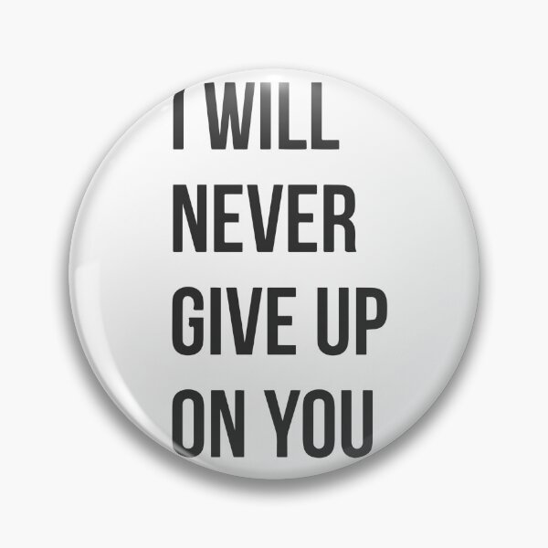 Item preview, I Will Never Give Up On You designed and sold by Dan Brady.