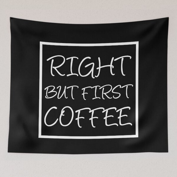 Item preview, Right But First Coffee designed and sold by ZINE07.