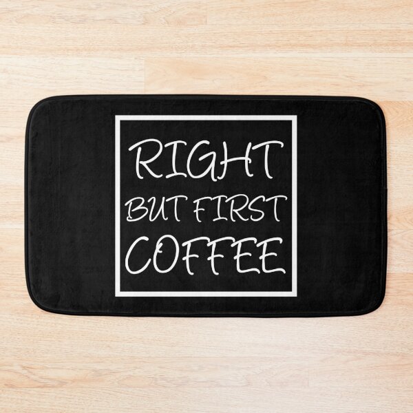 Item preview, Right But First Coffee designed and sold by ZINE07.