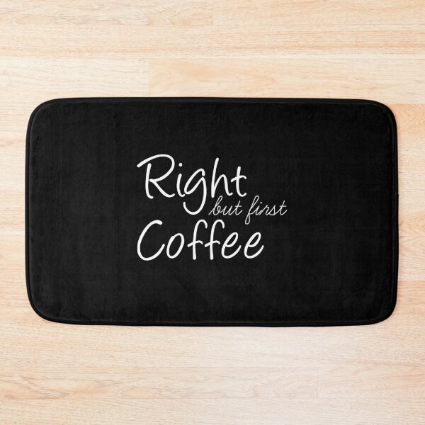 Item preview, Right But First Coffee designed and sold by ZINE07.