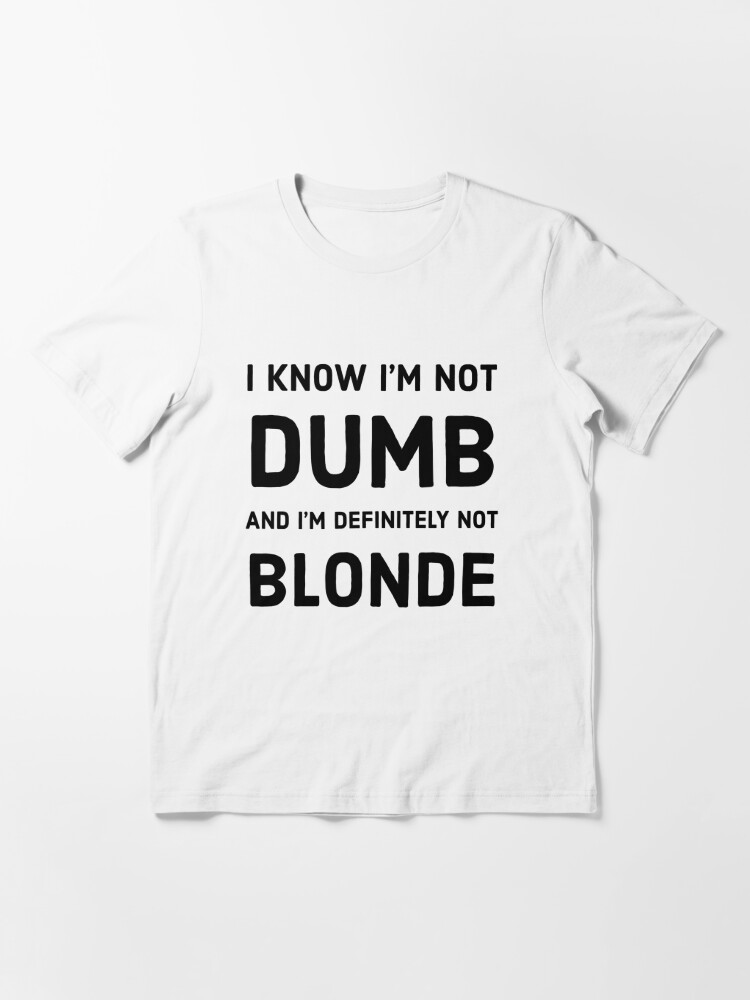 I'm not a dumb blonde quote" Essential T-Shirt for Sale by hashntoast | Redbubble