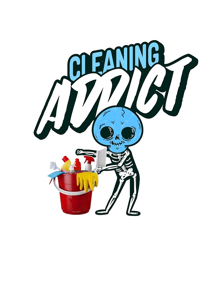 Cleaning Addict, Housekeeping Humor, Halloween Skeleton by SavvyCleaner