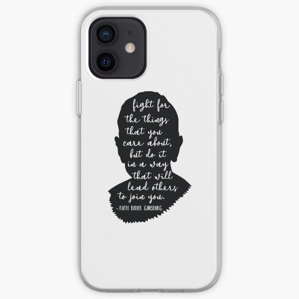 Fight For The Things That You Care About, Ruth Bader Ginsburg iPhone Soft Case
