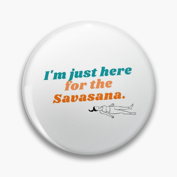 Item preview, I'm just here for the Savasana Yoga designed and sold by PareaClothing.
