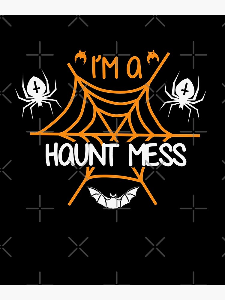Disover I&#39;m a Haunt Mess, Funny Halloween Ghost Premium Matte Vertical Poster