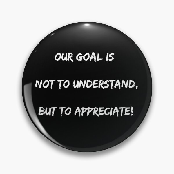 Item preview, Our goal is not to understand, but to appreciate! designed and sold by Kingofdotlondon.