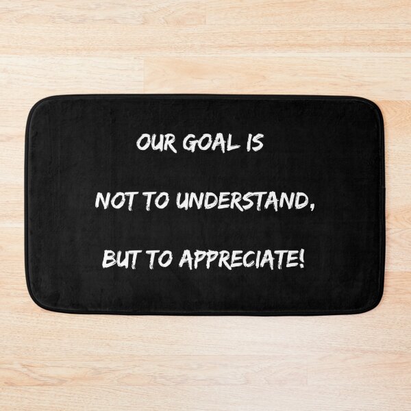 Item preview, Our goal is not to understand, but to appreciate! designed and sold by Kingofdotlondon.