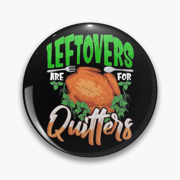 Item preview, Leftovers Are For Quitters - Thanksgiving Christmas designed and sold by Meliafroggy.