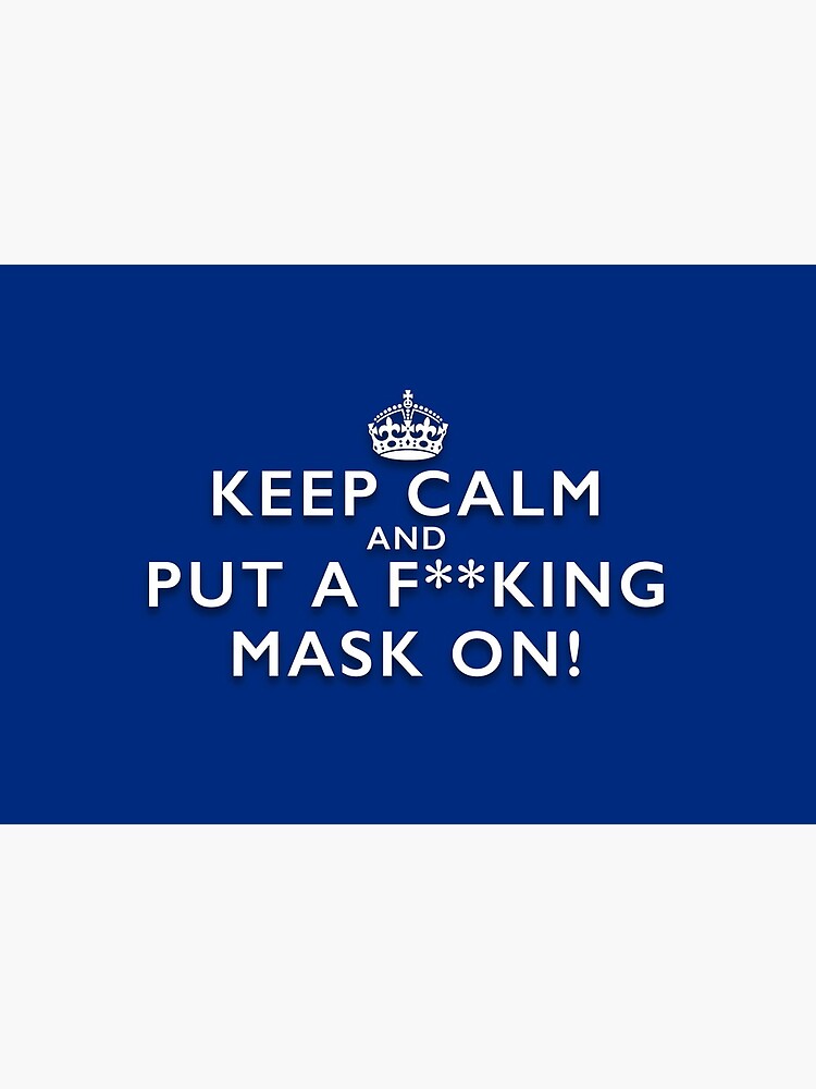 Keep Calm and Put a F**king Mask On - Royal Blue Facemask by NearTheKnuckle