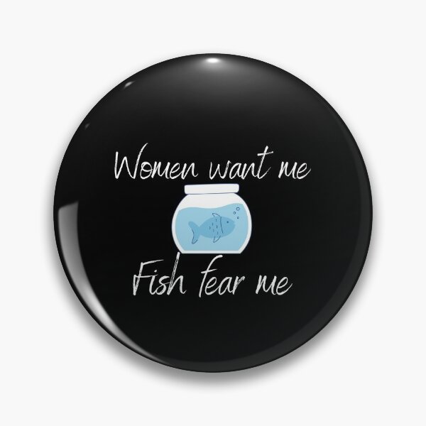 Item preview, Women Want Me Fish Fear Me  designed and sold by Tecnofa.