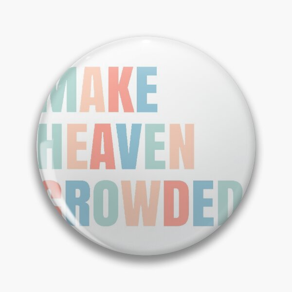Item preview, make heaven crowded. designed and sold by Anchored  & Co..