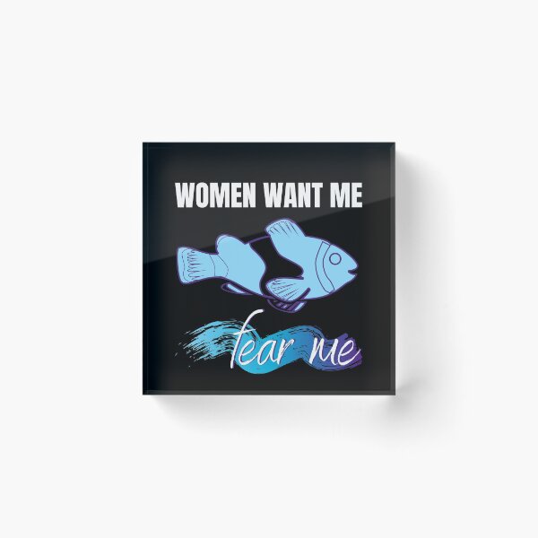 Item preview, Women Want Me Fish Fear Me  designed and sold by Tecnofa.