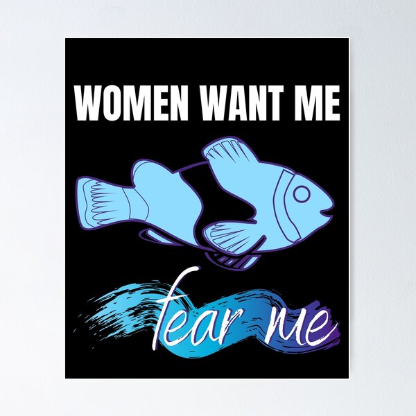 Item preview, Women Want Me Fish Fear Me  designed and sold by Tecnofa.