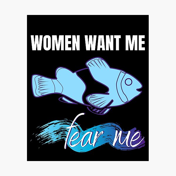 Item preview, Women Want Me Fish Fear Me  designed and sold by Tecnofa.