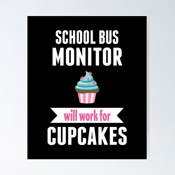 Item preview, School Bus Monitor Will Work For Cupcake Funny Cupcake Baker Gift designed and sold by sols.