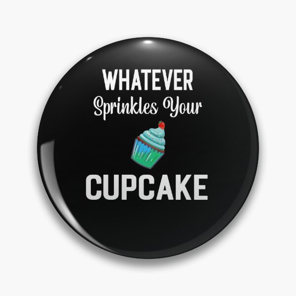 Item preview, Whatever sprinkles your Cupcake Funny Cupcake Baker Gift designed and sold by sols.