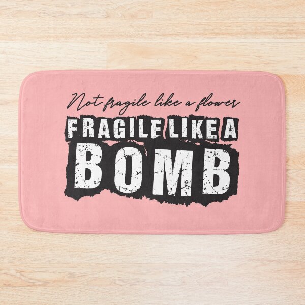 Item preview, Not Fragile Like A Flower, Fragile Like A Bomb B&W designed and sold by SandyCorinne.