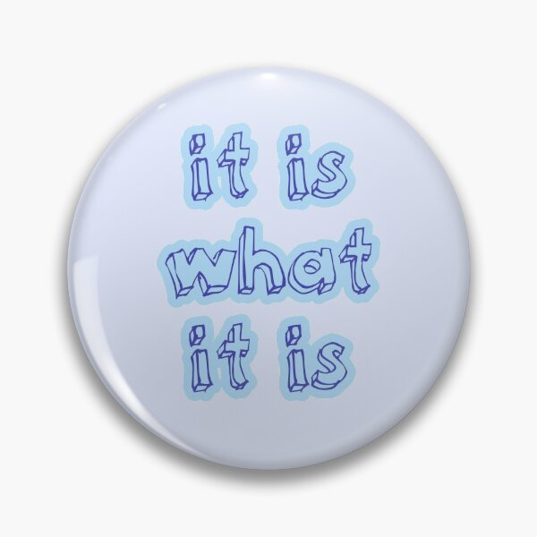 Item preview, It is what it is  designed and sold by sunny-day-art.