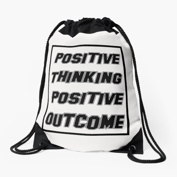 Positive Thinking, Positive Outcome Drawstring Bag