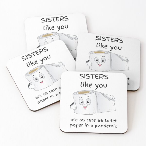 Item preview, Sisters like you are as rare as toilet paper. isolation joke. sissy, sis, Sister love. sisters. siblings. Step sister. designed and sold by HaychGee.