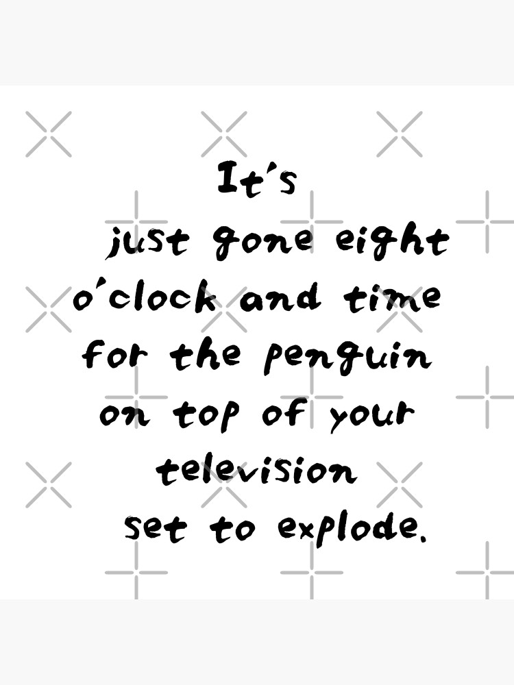 Monty Python Flying Circus Penguin On Top Of Your Television Set To Explode Poster By