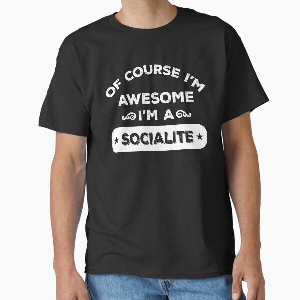 Item preview, OF COURSE I'M AWESOME I'M A SOCIALITE designed and sold by inkedcreation.