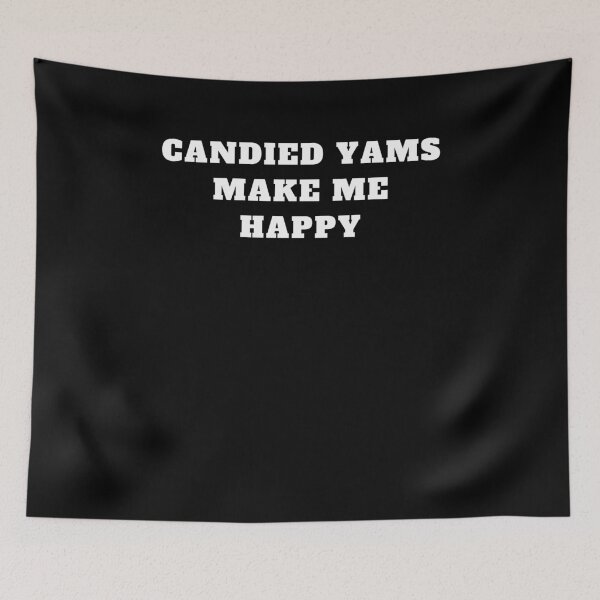 Item preview, Thanksgiving food candied yams make me happy designed and sold by Jeangel97.