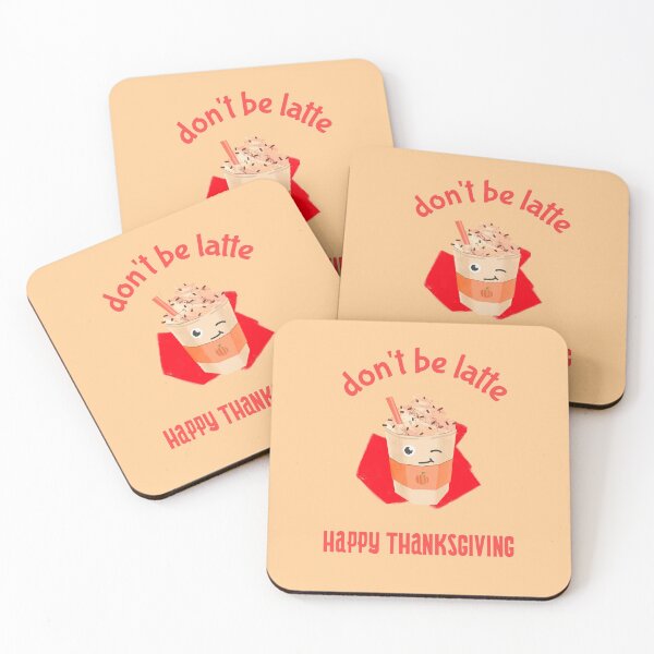 Item preview, Don't Be Latte' - Happy Thanksgiving! designed and sold by WordsmithNerd.