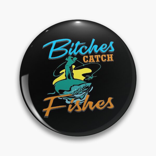 Item preview, Bitches Catch Fishes designed and sold by FishingloversYT.